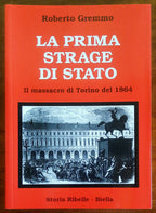 La prima strage di stato. Il massacro di Torino del 1864 - di Roberto Gremmo