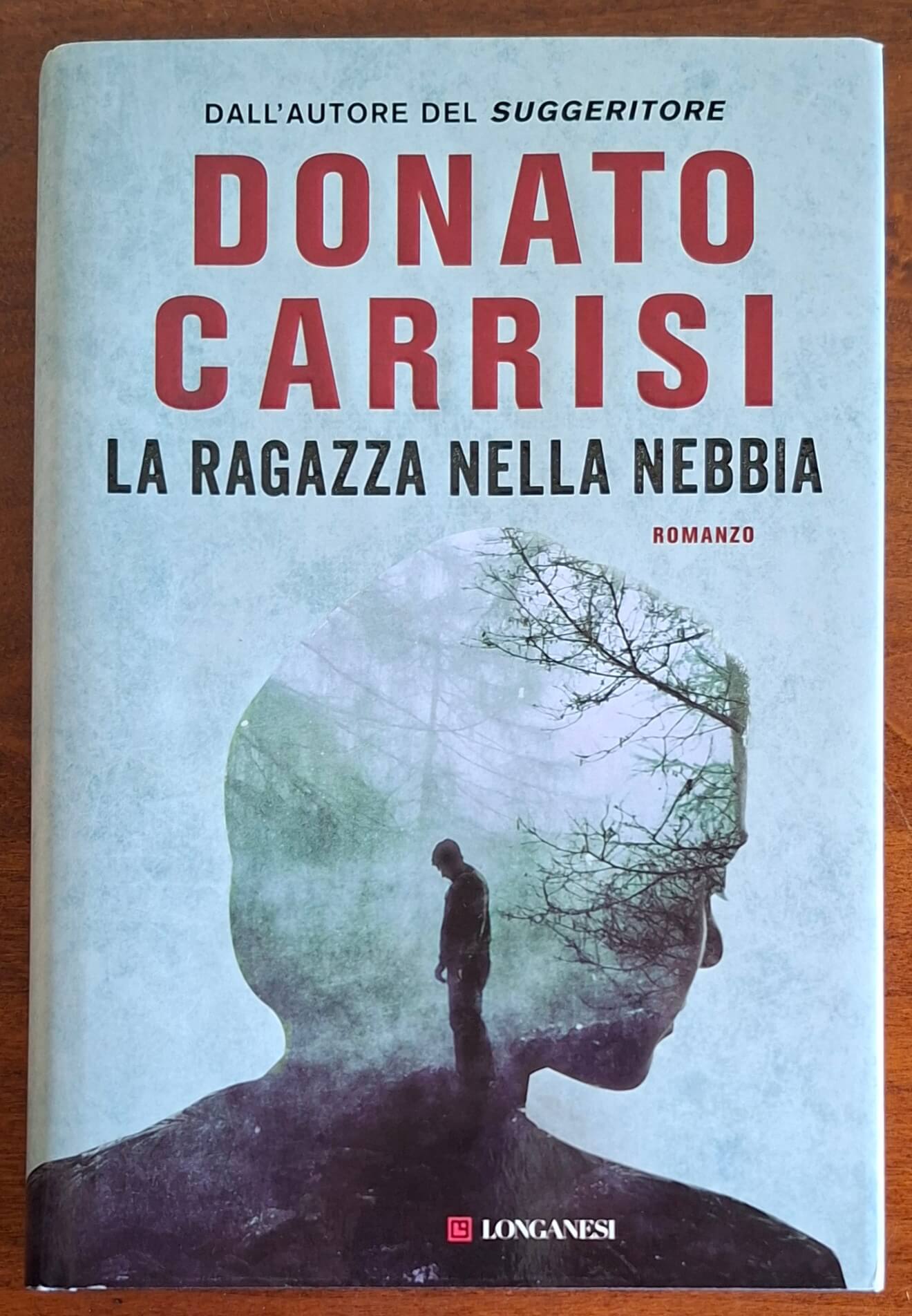 La ragazza nella nebbia - Donato Carrisi - Longanesi