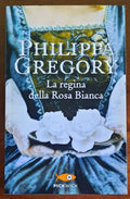 La regina della Rosa Bianca - di Philippa Gregory
