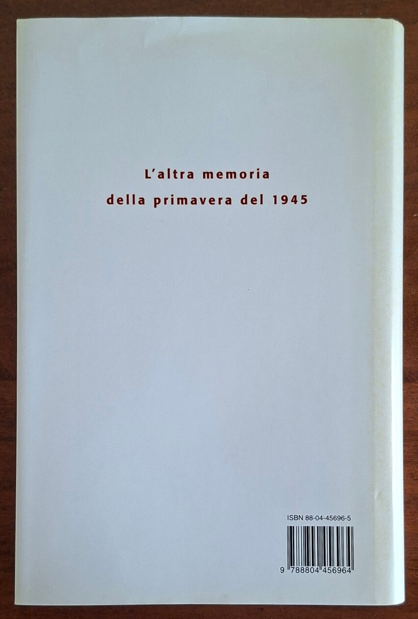 La resa dei conti. Aprile-maggio 1945: foibe, piazzale Loreto e giustizia partigiana