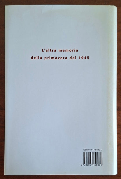 La resa dei conti. Aprile-maggio 1945: foibe, piazzale Loreto e giustizia partigiana