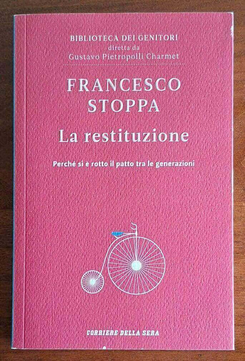 La restituzione. Perchè si è rotto il patto tra le generazioni - Cds