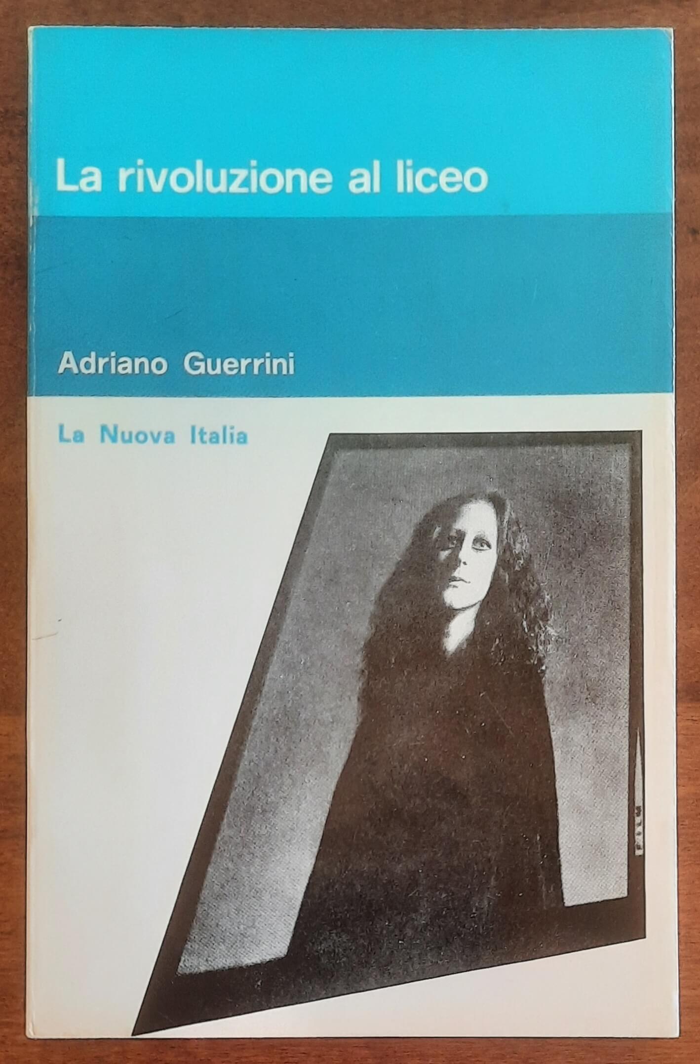 La rivoluzione al liceo. Autobiografia di un professore - di Adriano Guerrini