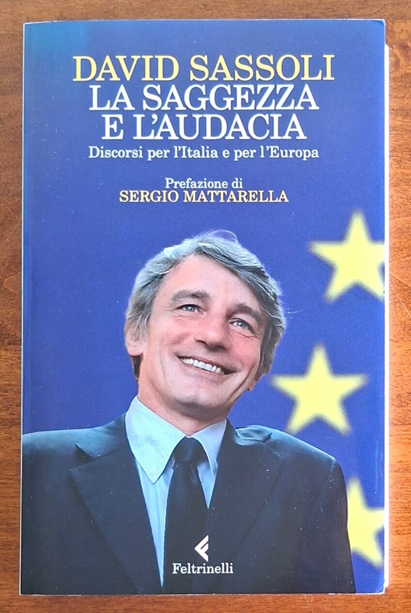 La saggezza e l'audacia. Discorsi per l'Italia e per l'Europa - David Sassoli
