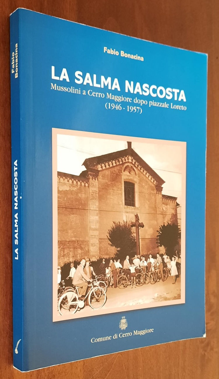 La salma nascosta. Mussolini a Cerro Maggiore dopo Piazzale Loreto (1946 - 1957) - Libreria Biellese