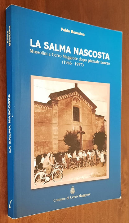 La salma nascosta. Mussolini a Cerro Maggiore dopo Piazzale Loreto (1946 - 1957)