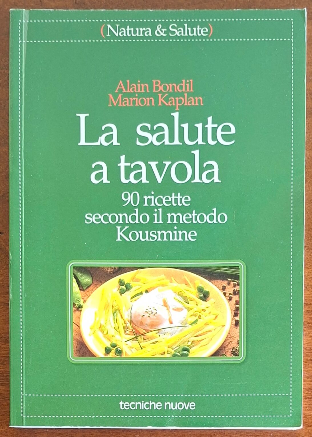 La salute a tavola. 90 ricette secondo il metodo Kousmine