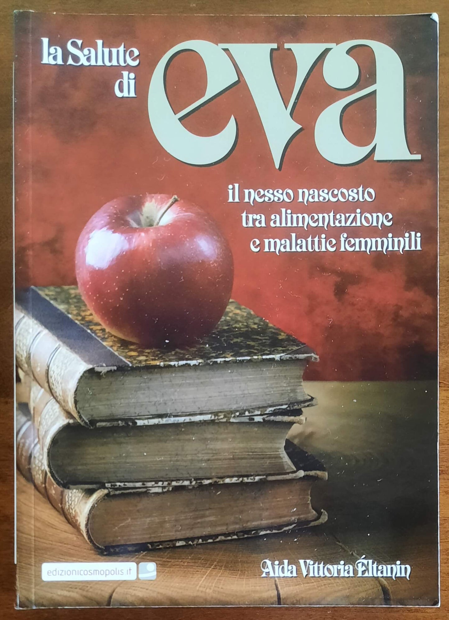 La salute di Eva. Il nesso nascosto tra alimentazione e malattie femminili