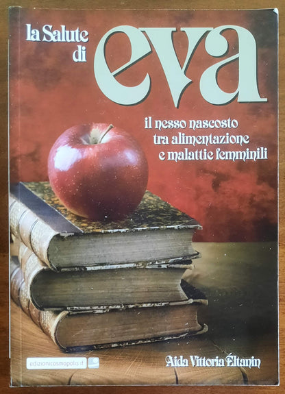 La salute di Eva. Il nesso nascosto tra alimentazione e malattie femminili