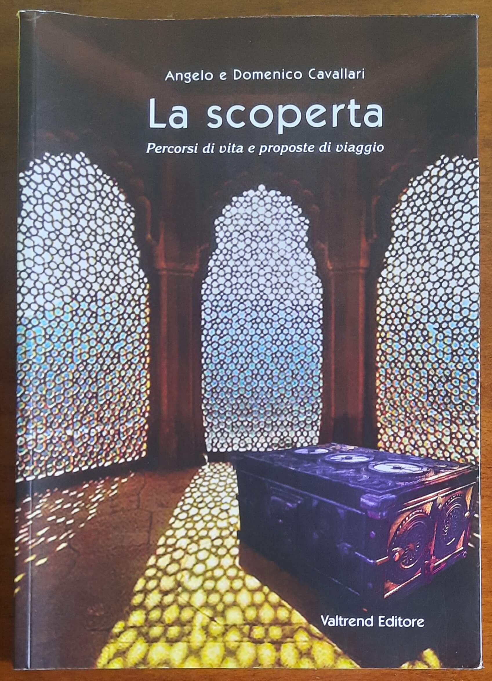 La scoperta. Percorsi di vita e proposte di viaggio - Valtrend Editore