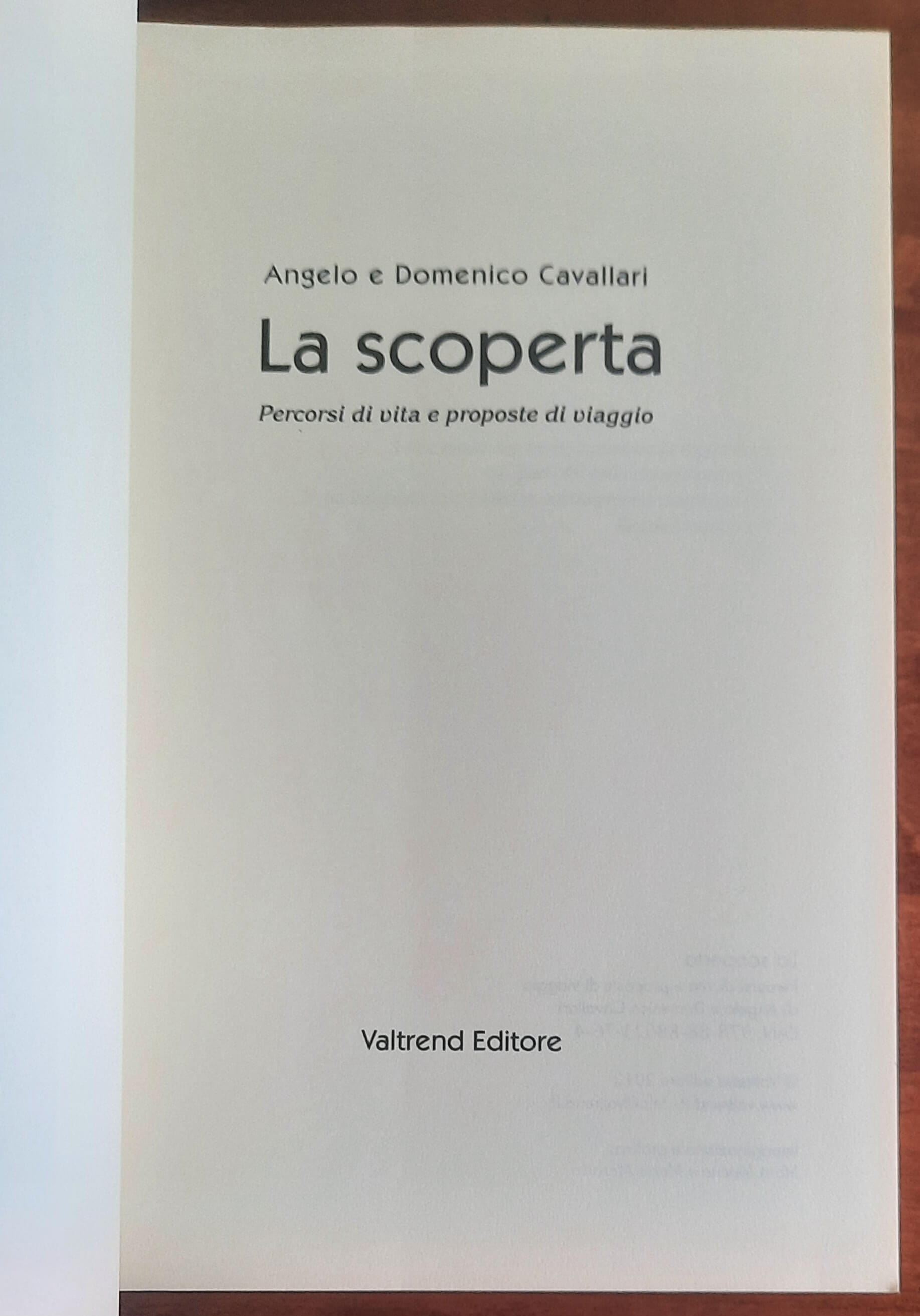 La scoperta. Percorsi di vita e proposte di viaggio - Valtrend Editore