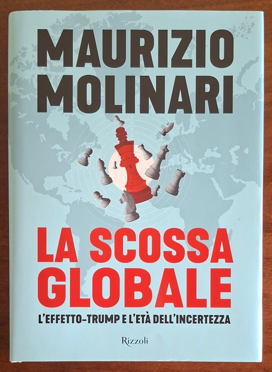 La scossa globale. L'effetto-Trump e l'età dell’incertezza - Rizzoli
