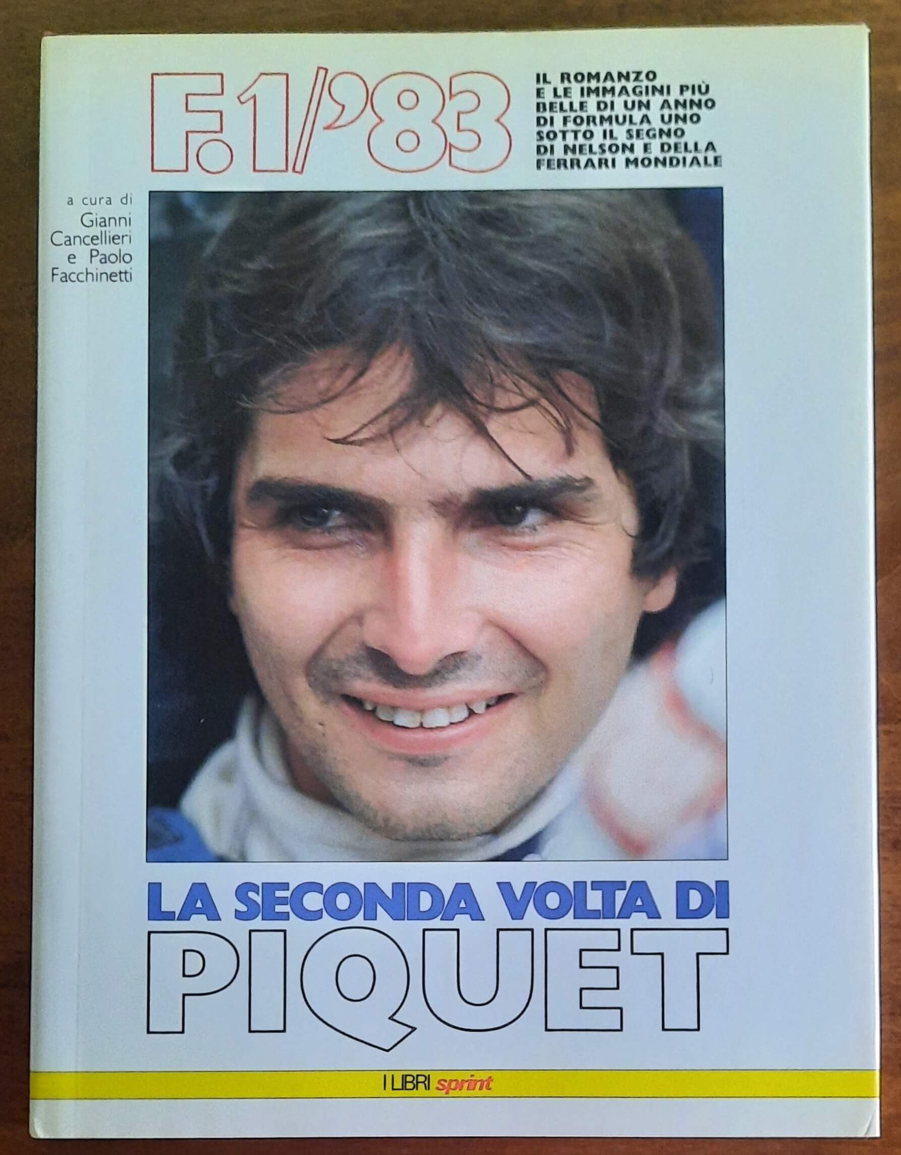 La seconda volta di Piquet. F1 ’83 il romanzo e le immagini più belle di un anno di Formula Uno