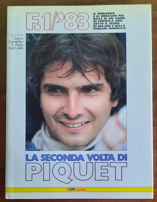 La seconda volta di Piquet. F1 ’83 il romanzo e le immagini più belle di un anno di Formula Uno