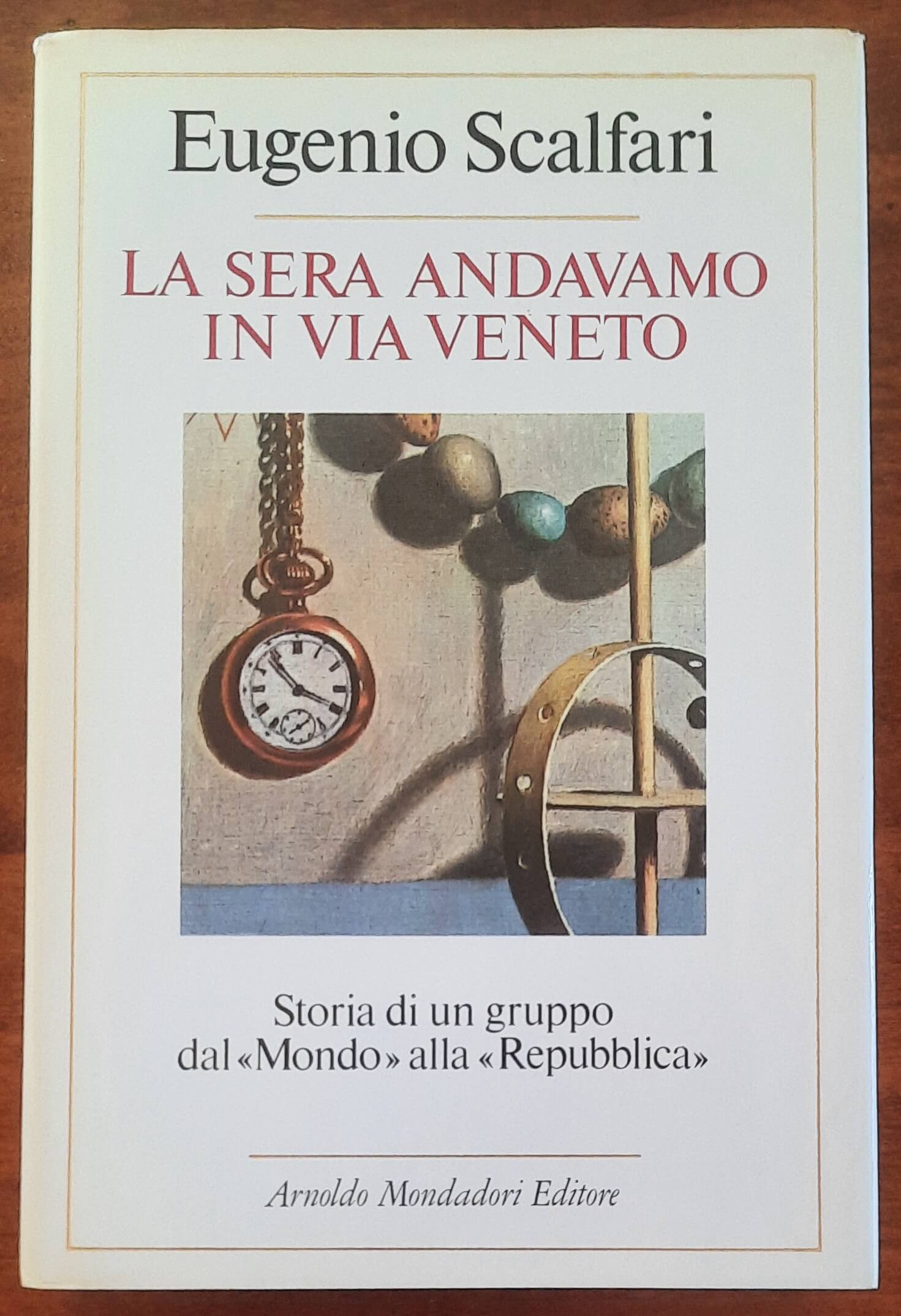 La sera andavamo in via Veneto. Storia di un gruppo dal «Mondo» alla «Repubblica»
