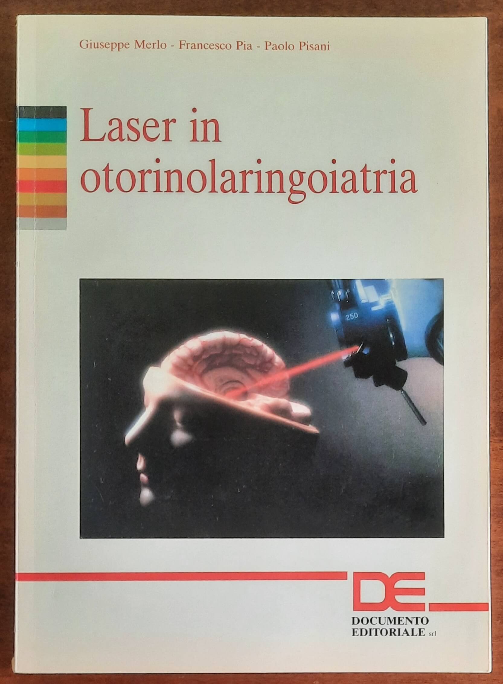 Laser in otorinolaringoiatria - G. Merlo, F. Pia, P. Pisani - Documento Editoriale