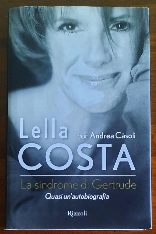 La sindrome di Gertrude. Quasi un’autobiografia - Lella Costa Con Andrea Càsoli