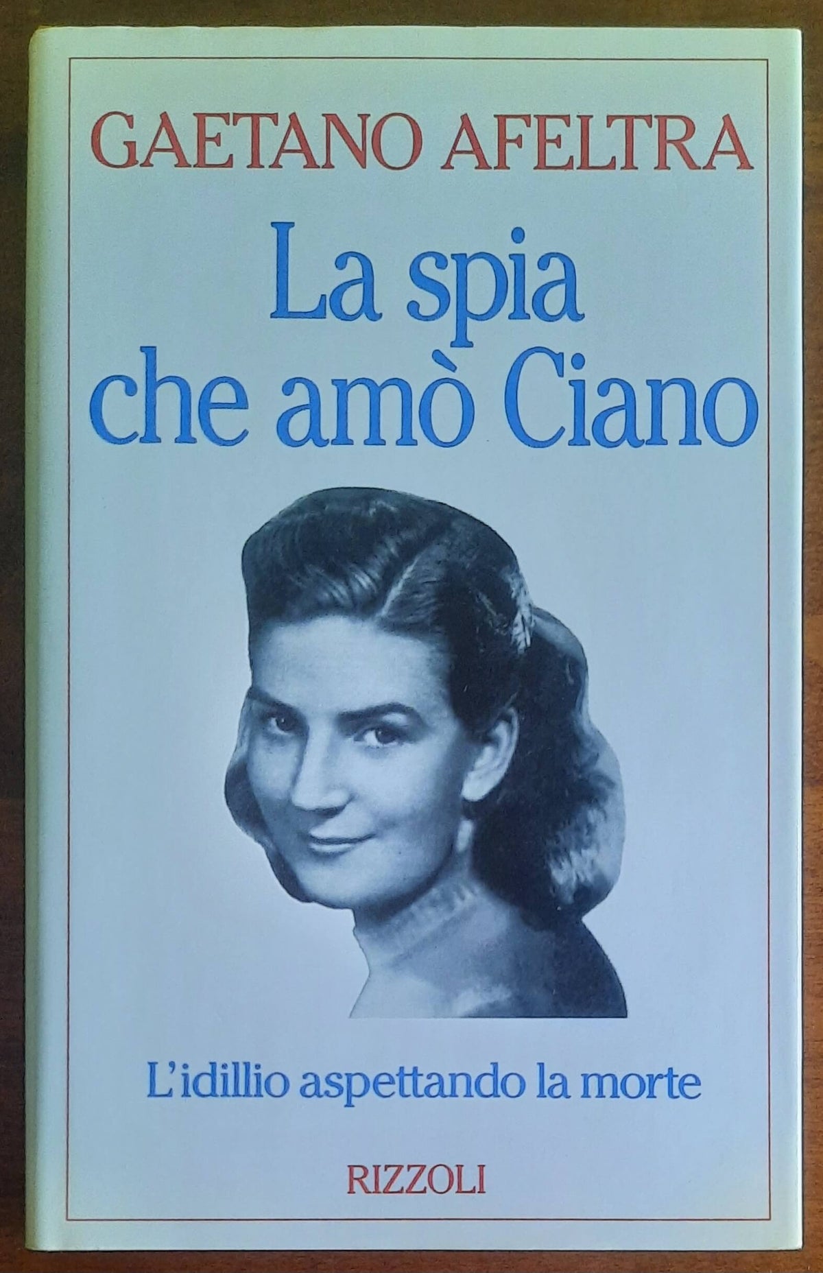 La spia che amò Ciano. L’idillio aspettando la morte