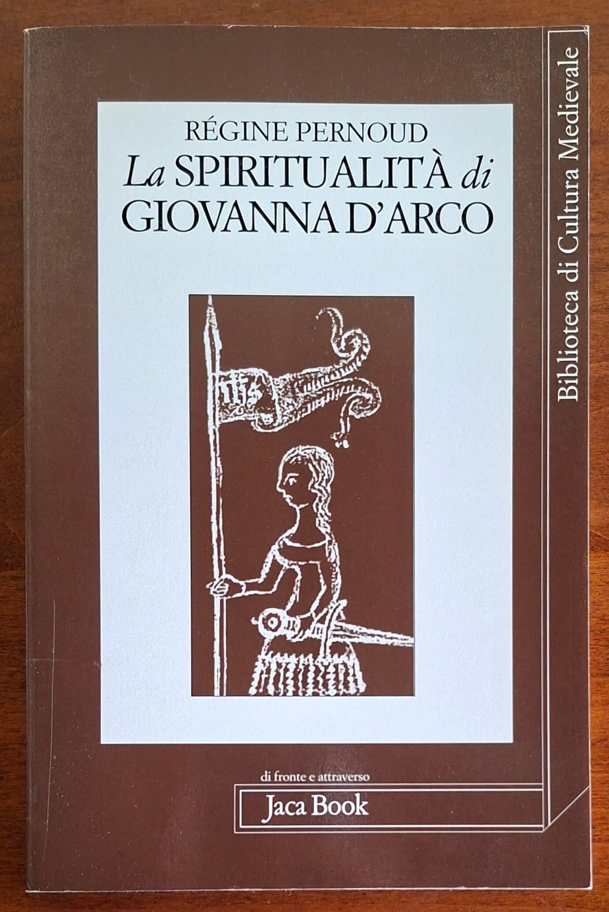 La spiritualità di Giovanna d'Arco - Jaca Book - Biblioteca di Cultura Medievale