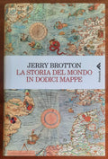 La storia del mondo in dodici mappe - Jerry Brotton - Feltrinelli
