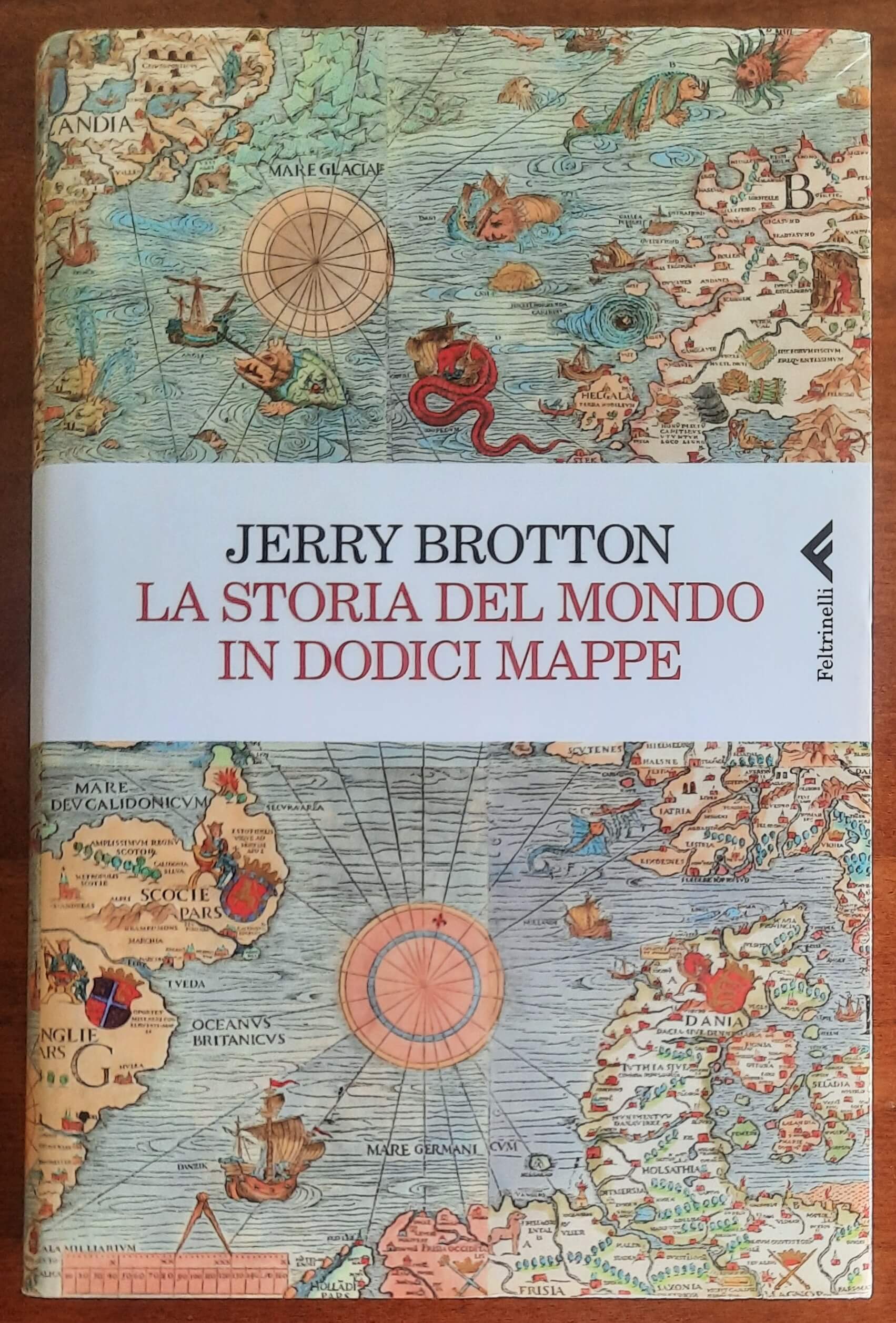 La storia del mondo in dodici mappe - Jerry Brotton - Feltrinelli