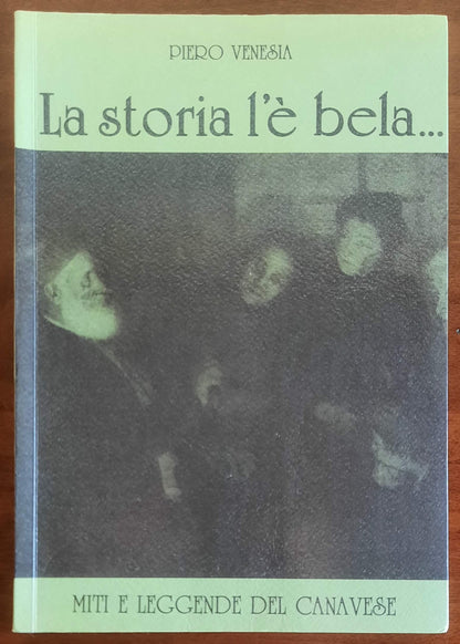 La storia l'è bela… Miti e leggende del Canavese - Piero Venesia - Ferraro