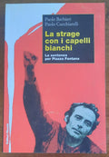 La strage con i capelli bianchi. La sentenza per piazza Fontana - Libreria Biellese