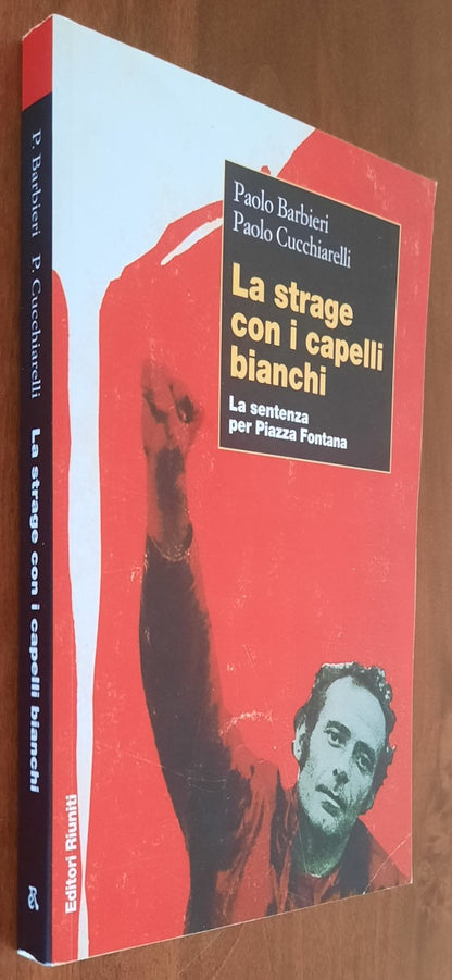 La strage con i capelli bianchi. La sentenza per piazza Fontana