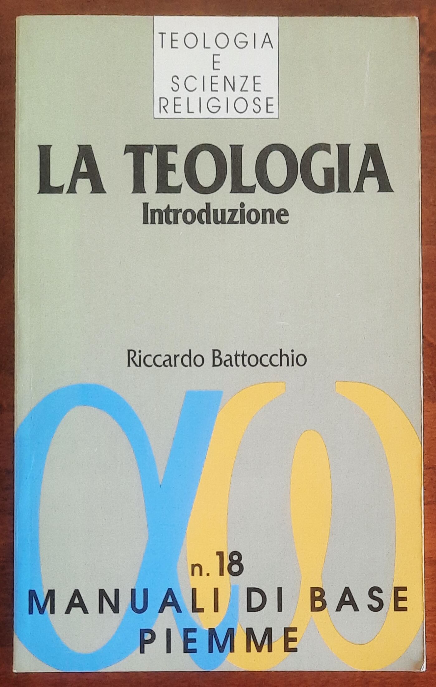 La teologia. Introduzione - Riccardo Battocchio - Piemme