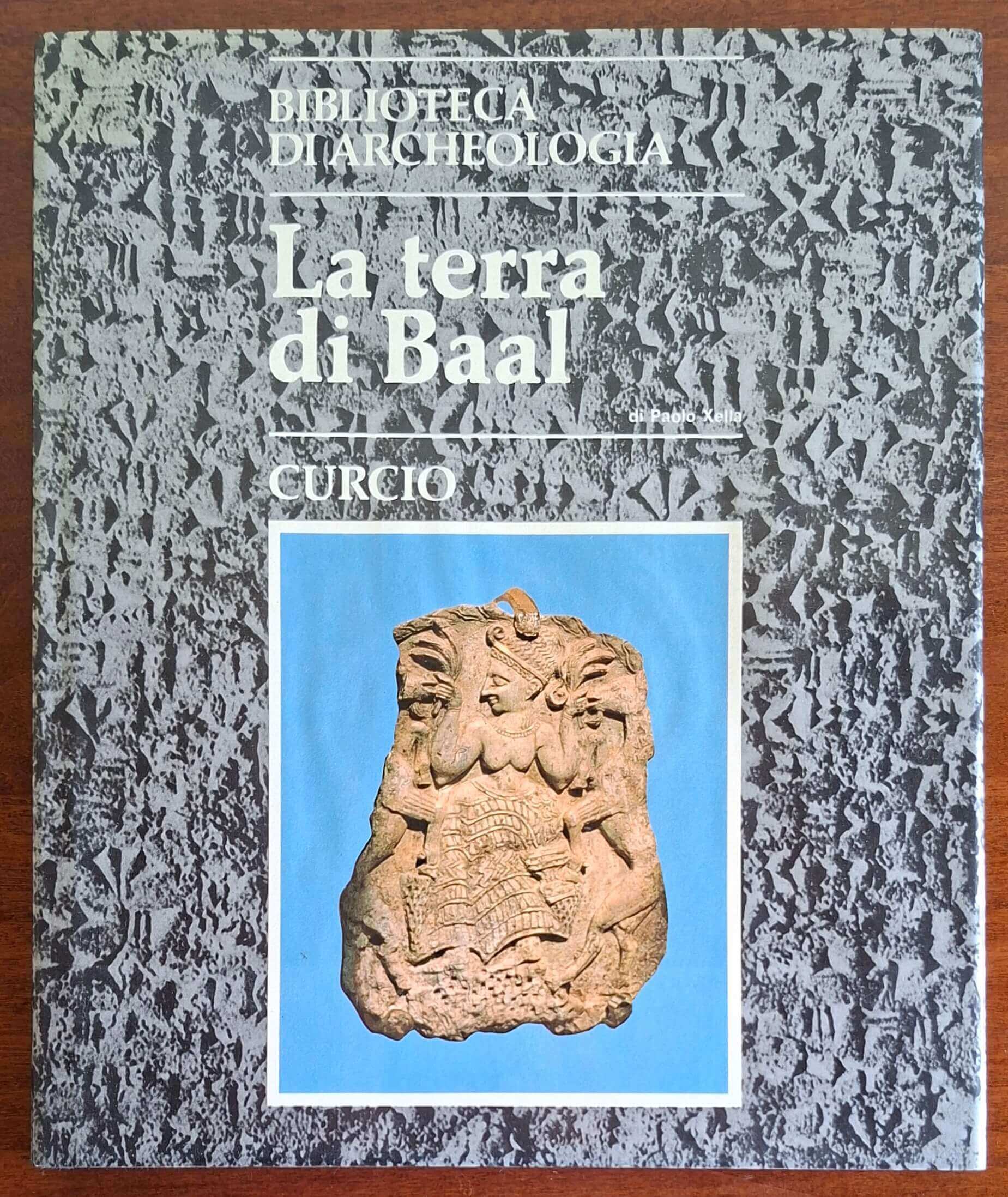 La terra di Baal (Ugarit e la sua civiltà) - Curcio Editore