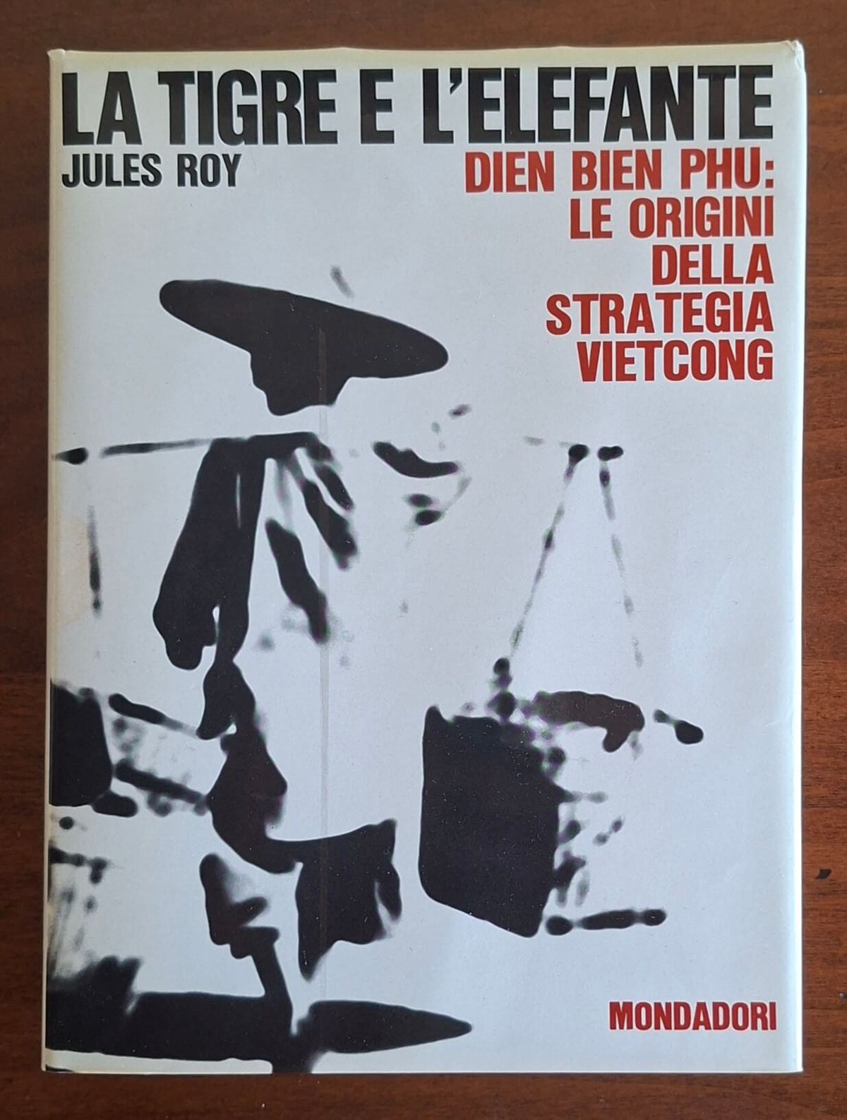 La tigre e l'elefante. Dien Bien Phu: le origini della strategia Vietcong