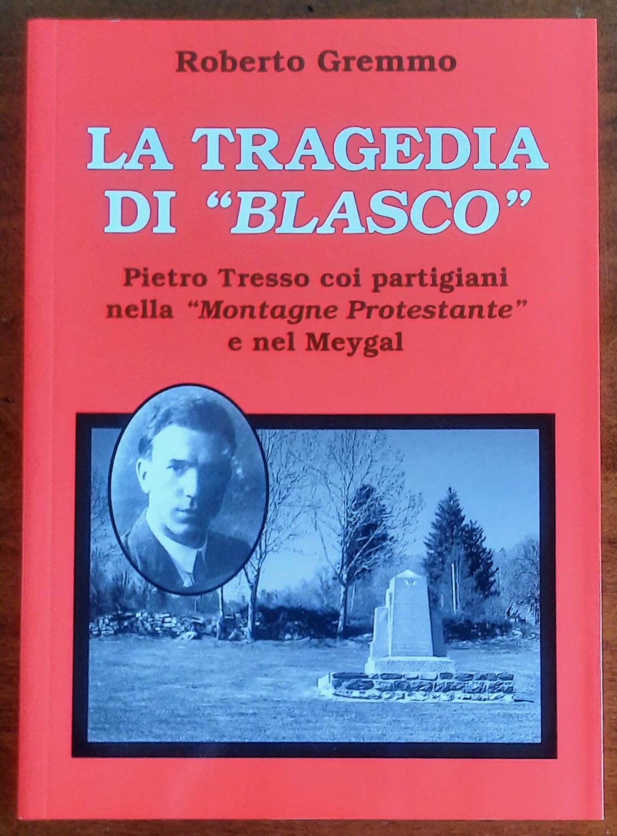 La tragedia di «Blasco». Pietro Tresso coi partigiani nella «Montagne Protestante» e nel Meygal