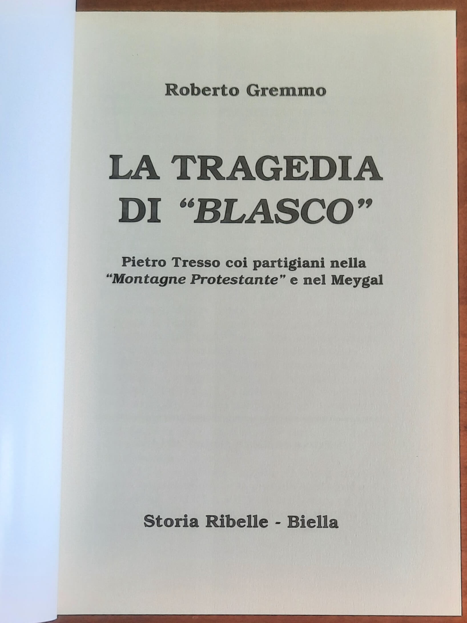 La tragedia di «Blasco». Pietro Tresso coi partigiani nella «Montagne Protestante» e nel Meygal