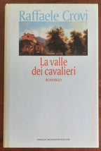 La valle dei cavalieri - di Raffaele Crovi - Mondadori