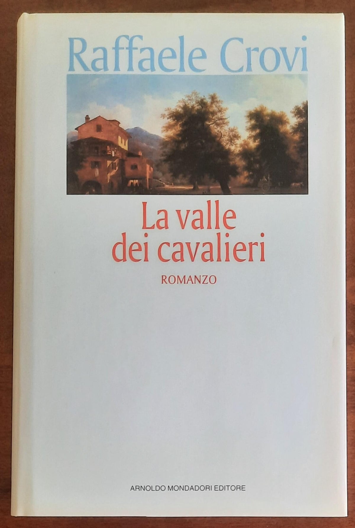 La valle dei cavalieri - di Raffaele Crovi - Mondadori