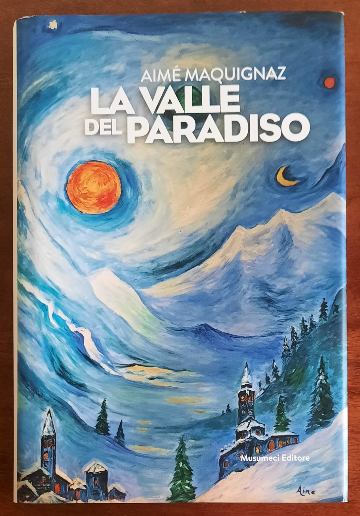 La valle del Paradiso - di Aimé Maquignaz - Musumeci Editore