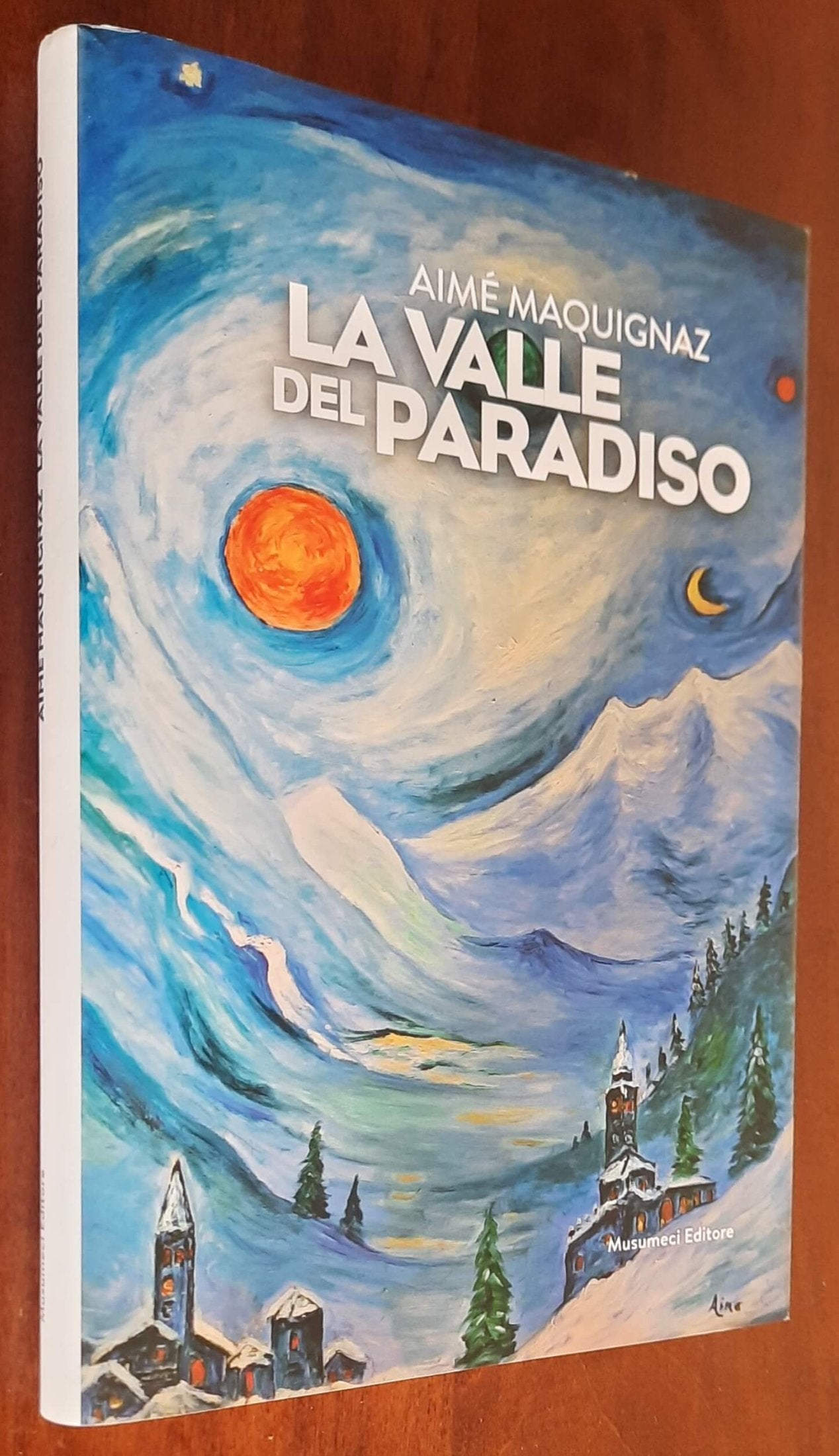 La valle del Paradiso - di Aimé Maquignaz - Musumeci Editore