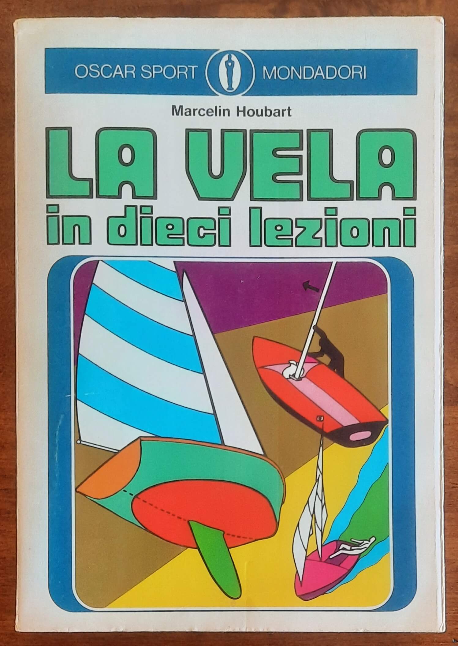 La vela in dieci lezioni - Marcelin Houbart - Oscar Mondadori