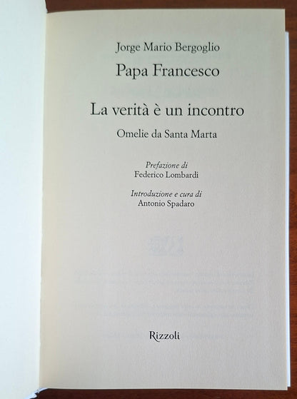 La verità è un incontro. Omelie da Santa Marta - Papa Francesco - Rizzoli