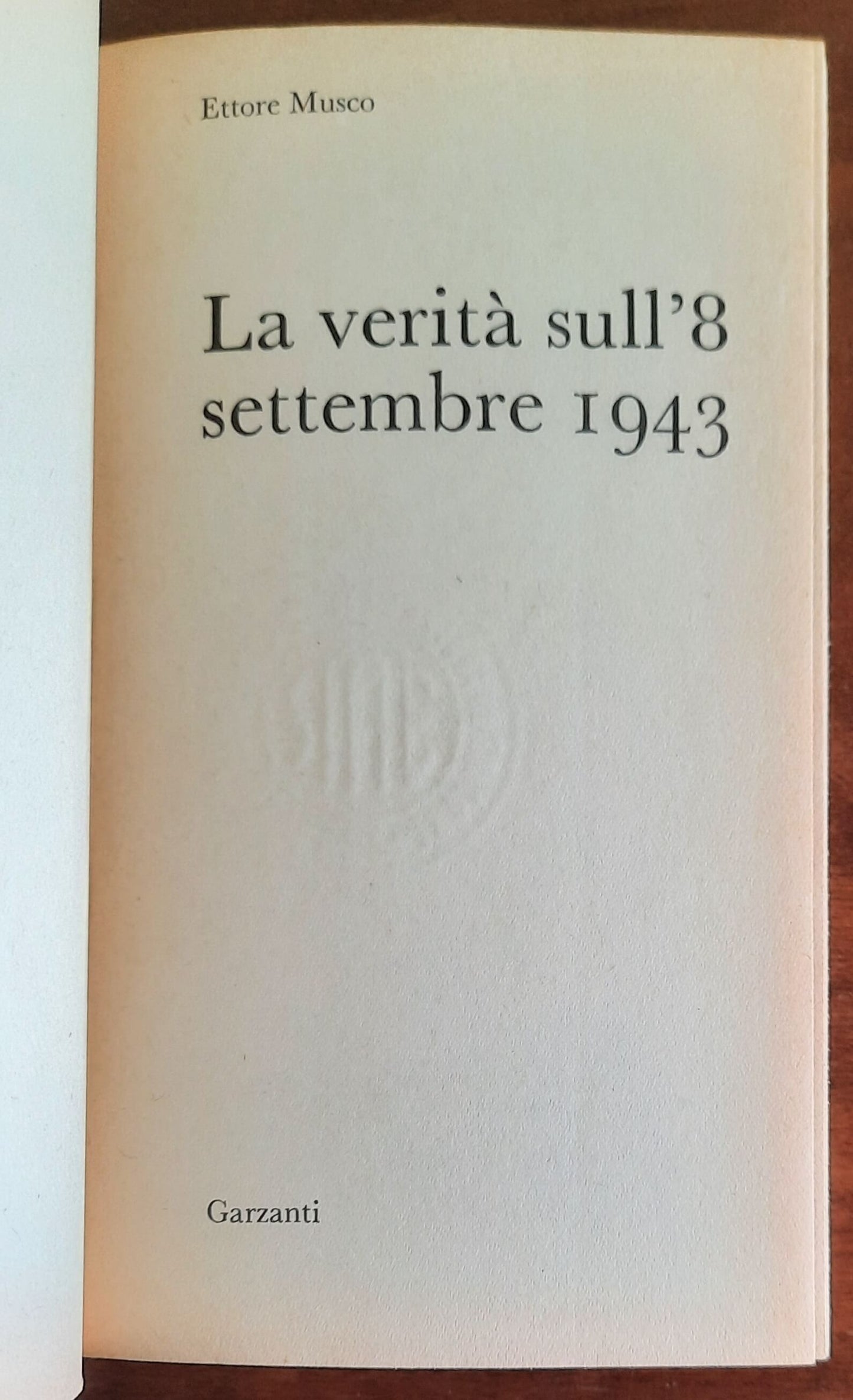 La verità sull’8 settembre - di Ettore Musco - Garzanti