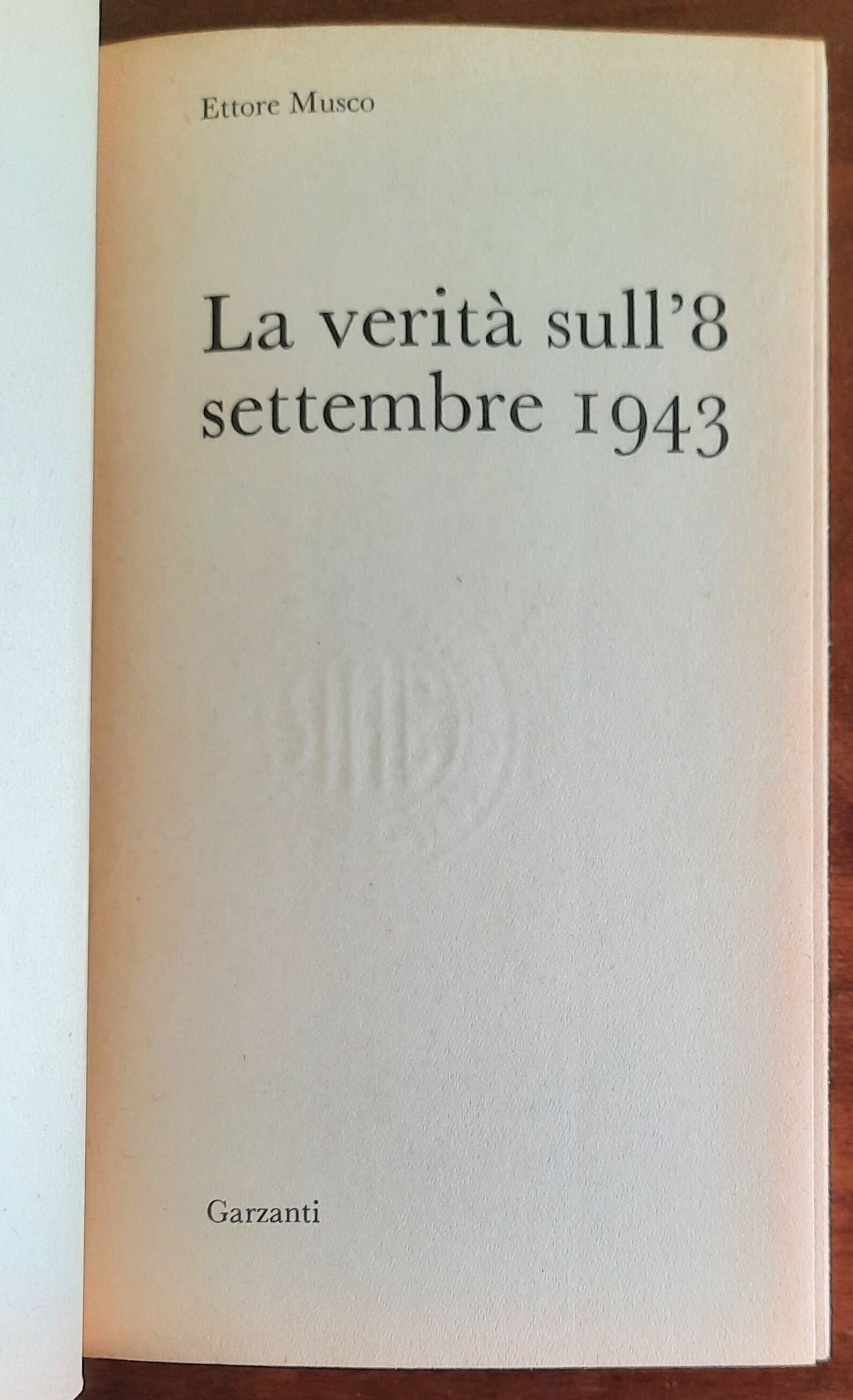 La verità sull’8 settembre - di Ettore Musco - Garzanti