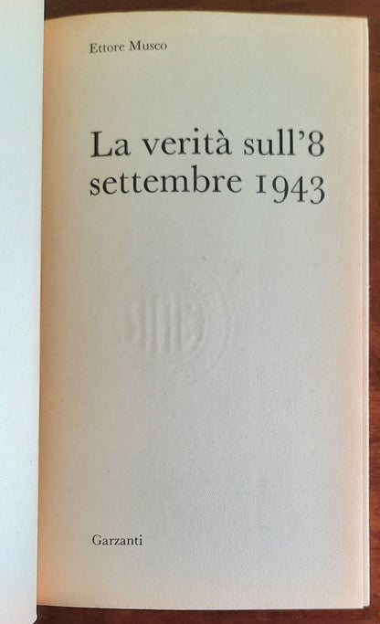 La verità sull’8 settembre - di Ettore Musco - Garzanti