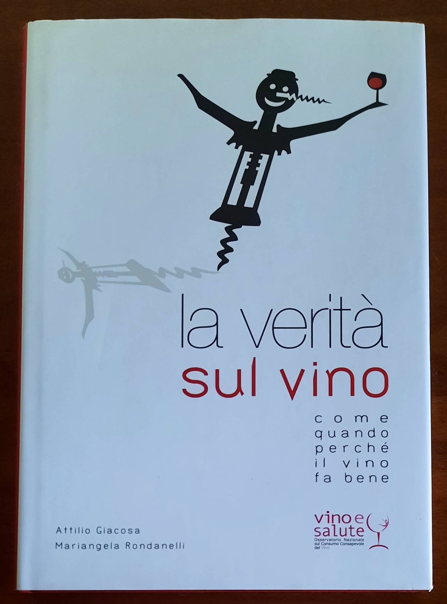 La verità sul vino. Come quando perchè il vino fa bene - Go Wine Editore