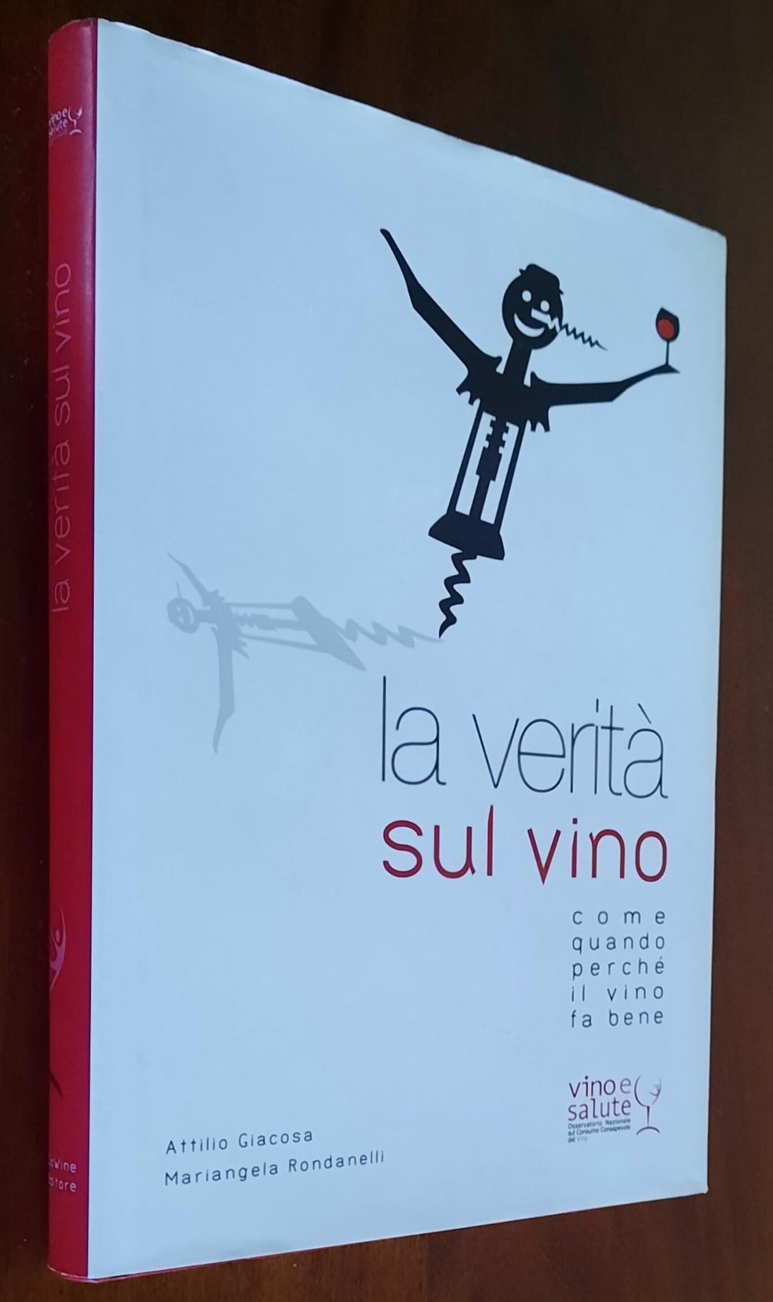 La verità sul vino. Come quando perchè il vino fa bene - Go Wine Editore