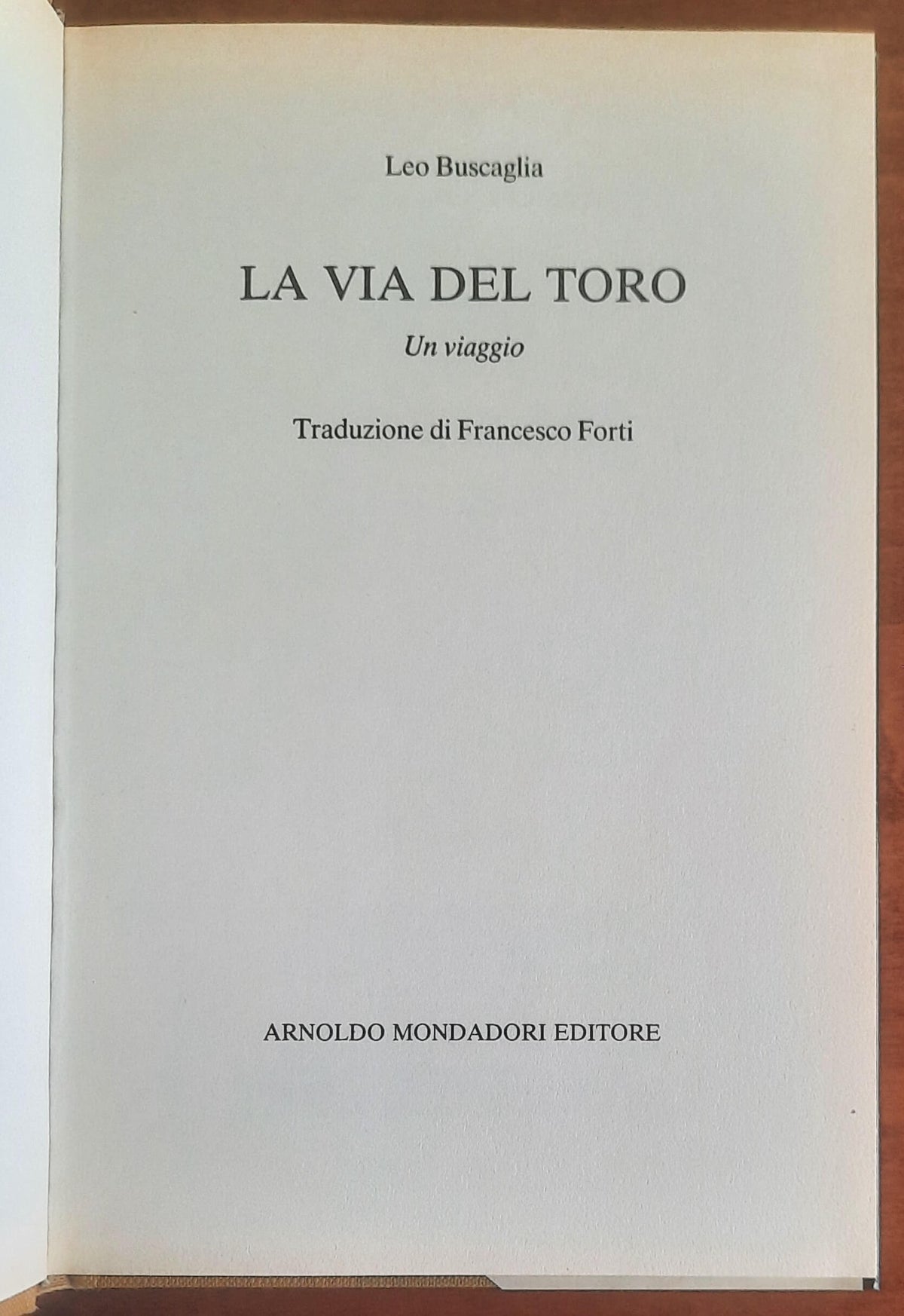 La via del toro. Un viaggio - di Leo Buscaglia - Mondadori