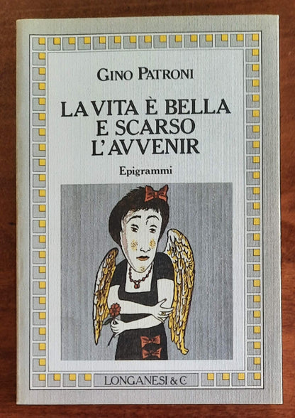 La vita è bella e scarso l’avvenir. Epigrammi - di Gino Patroni