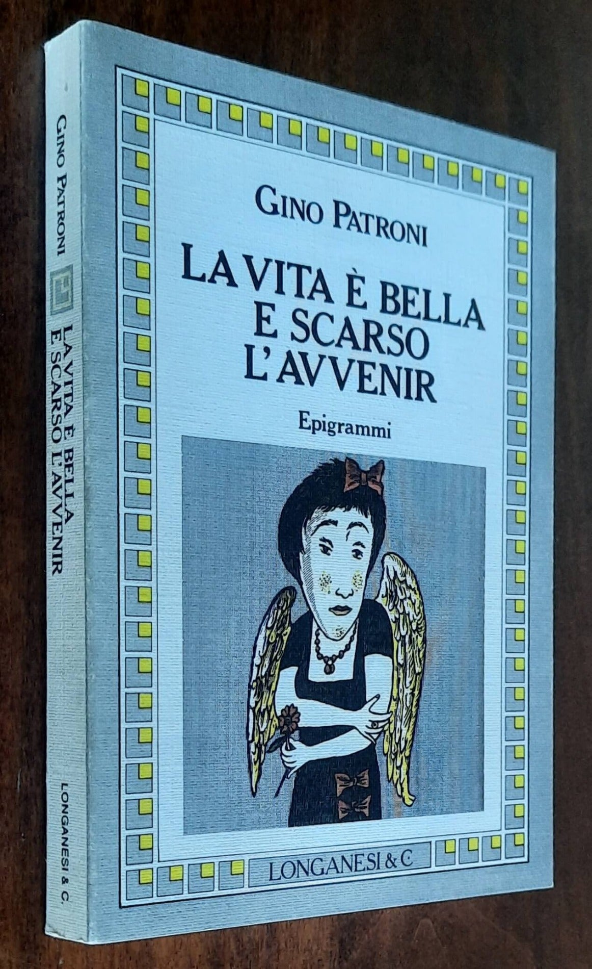 La vita è bella e scarso l’avvenir. Epigrammi - di Gino Patroni