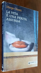 La vita è una ferita assurda - di Margo Glantz - Giunti