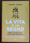 La vita è un segno. Storia di Hugo Pratt e delle sue avventure - Libreria Biellese