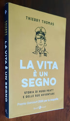 La vita è un segno. Storia di Hugo Pratt e delle sue avventure - Libreria Biellese